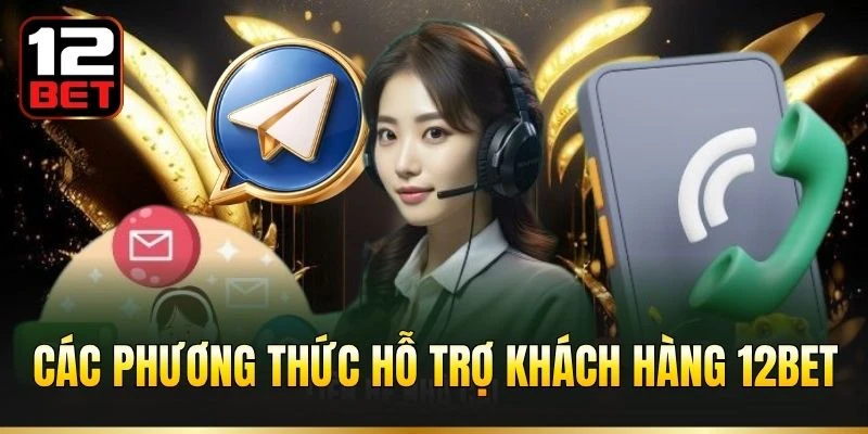 Các phương thức hỗ trợ khách hàng 12BET