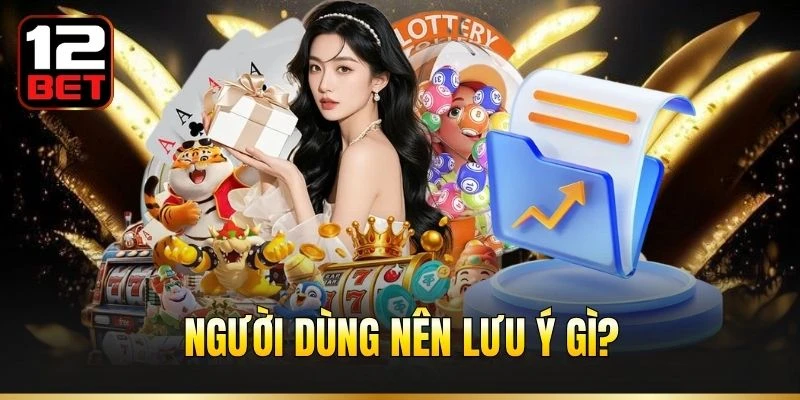 Người dùng nên lưu ý gì?