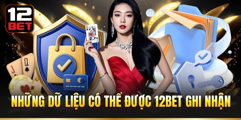 Những dữ liệu có thể được 12BET ghi nhận